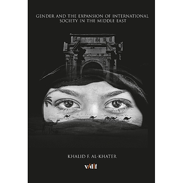 Gender and the Expansion of International Society in the Middle East / Strategie und Konfliktforschung, Khalid Al-Khater, Khalid F. Al-Khater