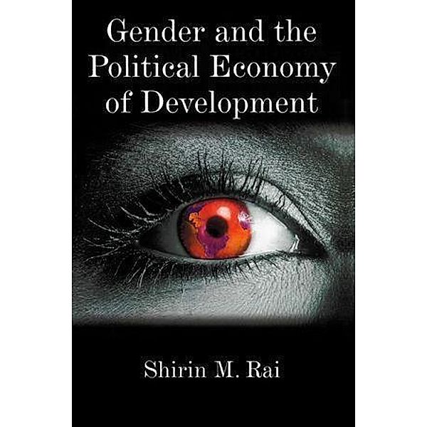 Gender and the Political Economy of Development, Shirin M. Rai