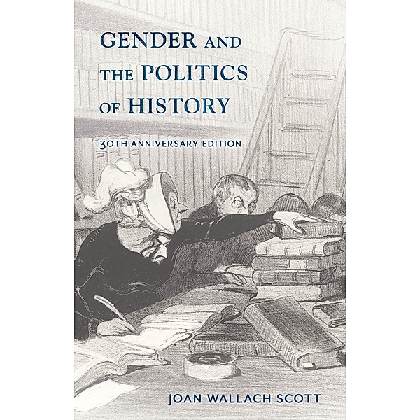 Gender and the Politics of History / Gender and Culture Series, Joan Wallach Scott