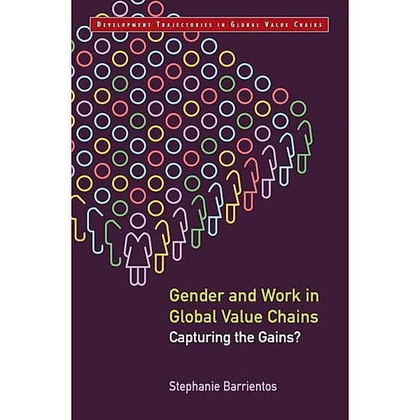 Gender and Work in Global Value Chains / Development Trajectories in Global Value Chains, Stephanie Barrientos