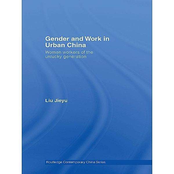 Gender and Work in Urban China, Jieyu Liu
