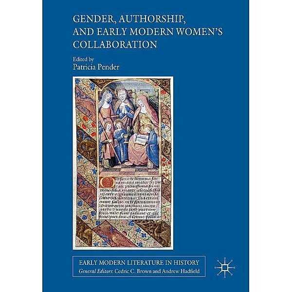 Gender, Authorship, and Early Modern Women's Collaboration / Early Modern Literature in History