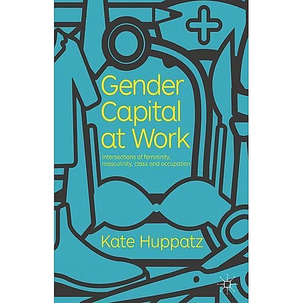 Gender Capital at Work, K. Huppatz