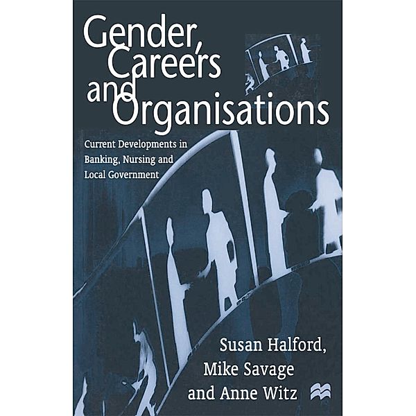 Gender, Careers and Organisations, Susan Halford, Mike Savage, A. Witz