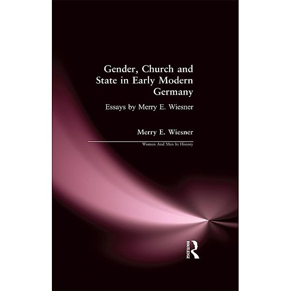 Gender, Church and State in Early Modern Germany, Merry E. Wiesner