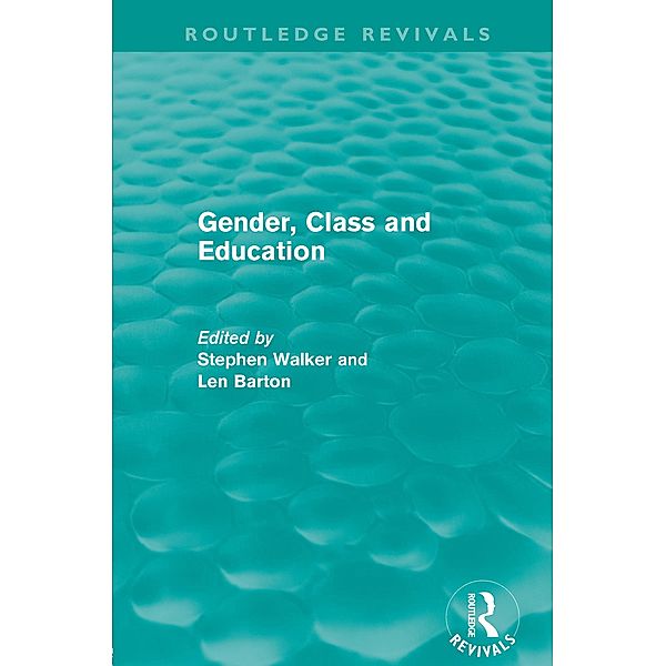 Gender, Class and Education (Routledge Revivals) / Routledge Revivals, Stephen Walker, Len Barton