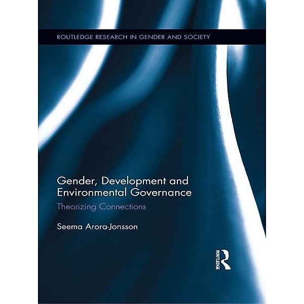 Gender, Development and Environmental Governance / Routledge Research in Gender and Society, Seema Arora-Jonsson