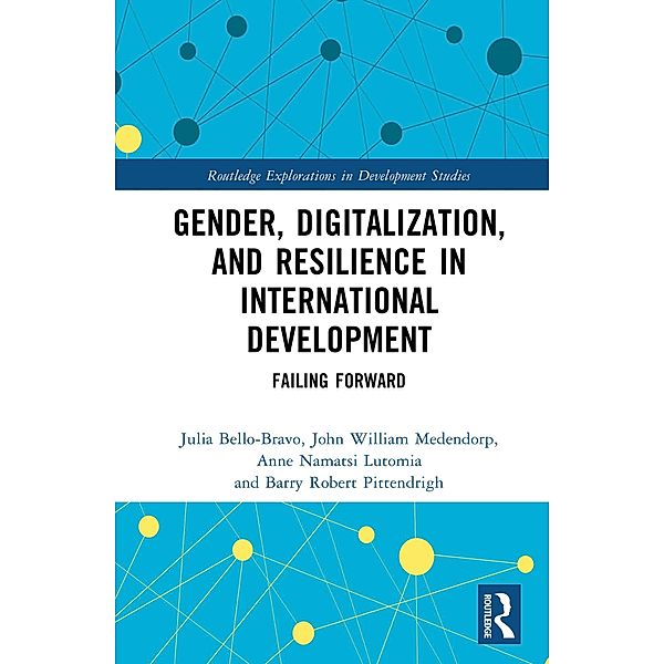 Gender, Digitalization, and Resilience in International Development, Julia Bello-Bravo, John William Medendorp, Anne Namatsi Lutomia, Barry Robert Pittendrigh