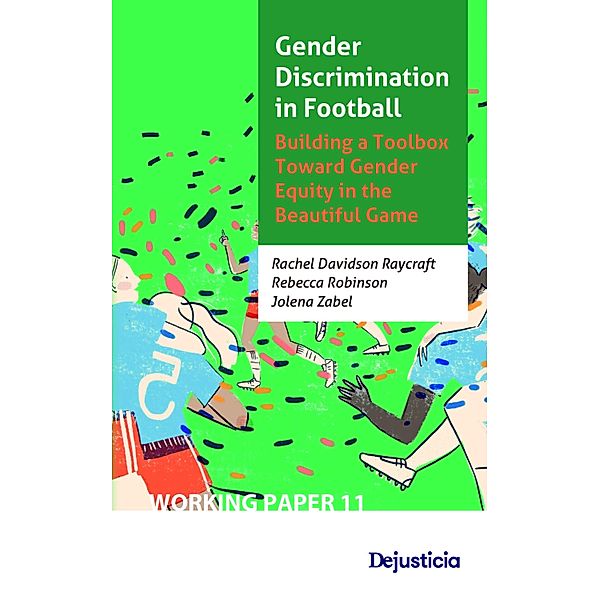 Gender Discrimination in Football. Building a Toolbox Toward Gender Equity in the Beautiful Game / Working papers, Rachel Davidson, Rebecca Robinson, Jolena Zabel