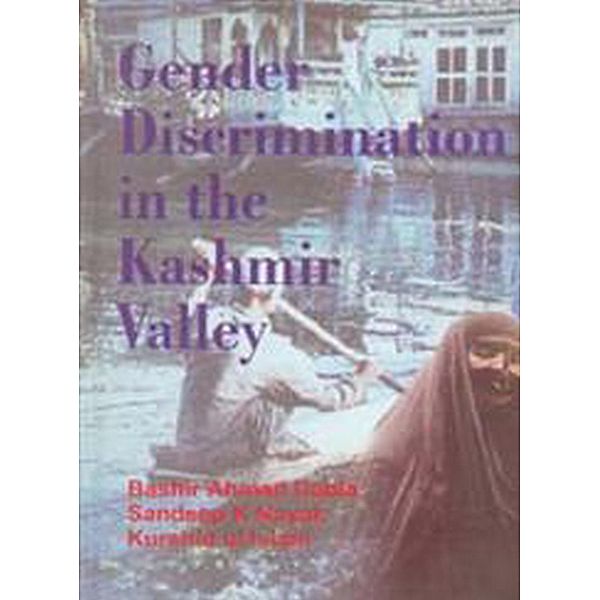 Gender Discrimination In the Kashmir Valley, Kurshid Ul Islam, B. A. Dabla Sandeep K Nayak