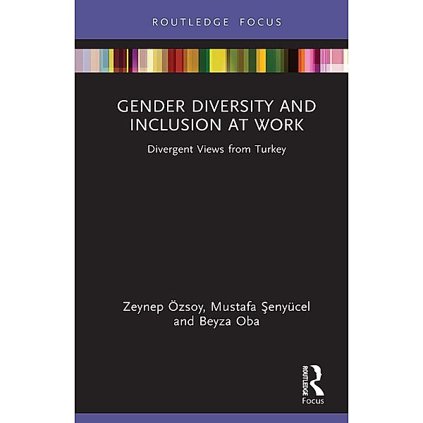 Gender Diversity and Inclusion at Work, Zeynep Özsoy, Mustafa Senyücel, Beyza Oba