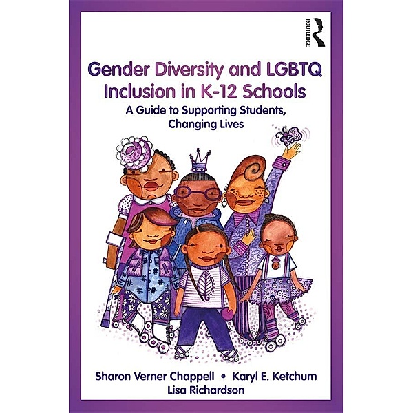Gender Diversity and LGBTQ Inclusion in K-12 Schools, Sharon Verner Chappell, Karyl E. Ketchum, Lisa Richardson