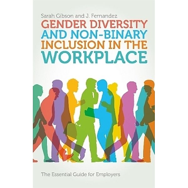 Gender Diversity and Non-Binary Inclusion in he Workplace, Sarah Gibson, J. Fernandez