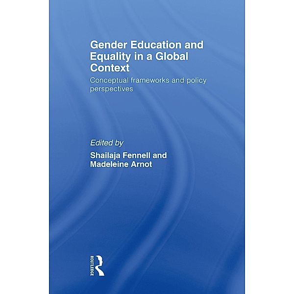 Gender Education and Equality in a Global Context, Shailaja Fennell, Madeleine Arnot