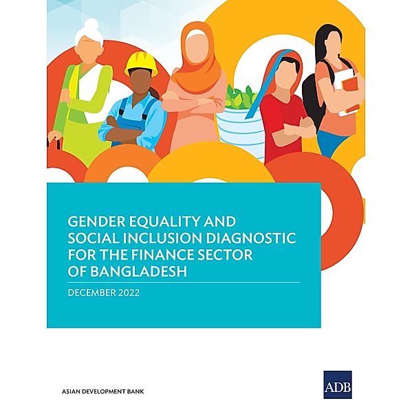 Gender Equality and Social Inclusion Diagnostic for the Finance Sector in Bangladesh, Asian Development Bank