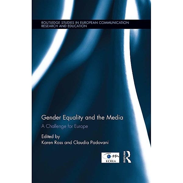 Gender Equality and the Media / Routledge Studies in European Communication Research and Education