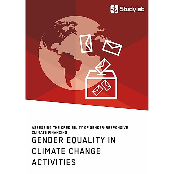 Gender Equality in Climate Change Activities. Assessing the Credibility of Gender-Responsive Climate Financing