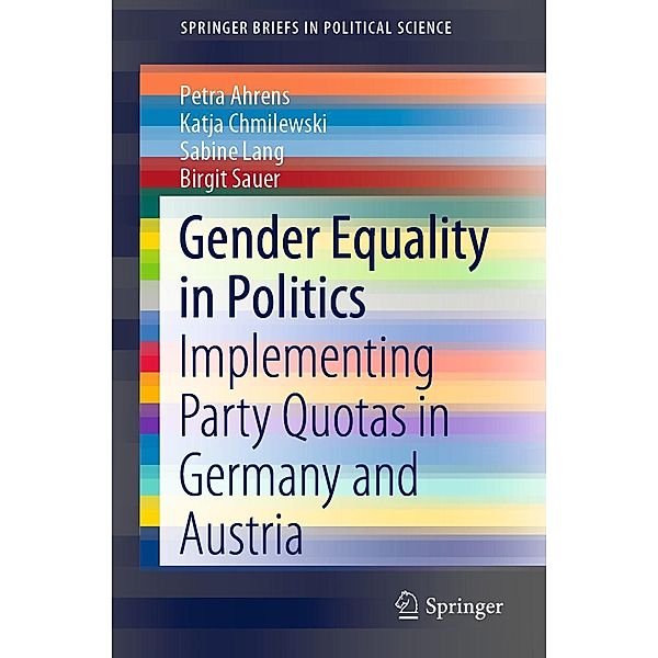 Gender Equality in Politics / SpringerBriefs in Political Science, Petra Ahrens, Katja Chmilewski, Sabine Lang, Birgit Sauer