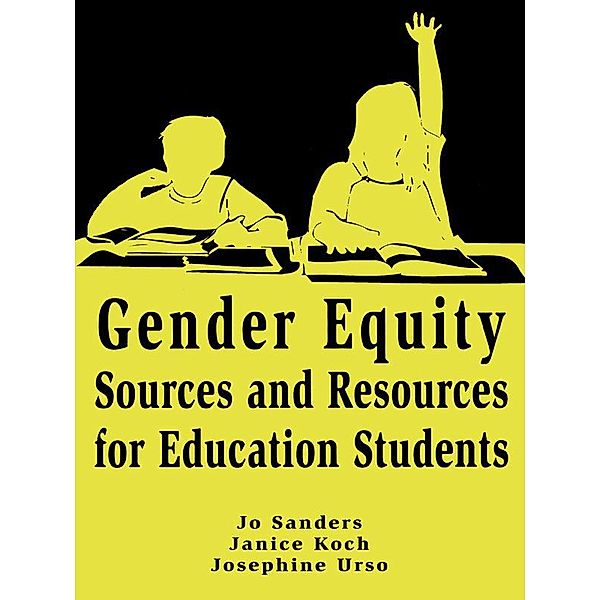 Gender Equity Sources and Resources for Education Students, Jo Sanders, Janice Koch, Josephine Urso