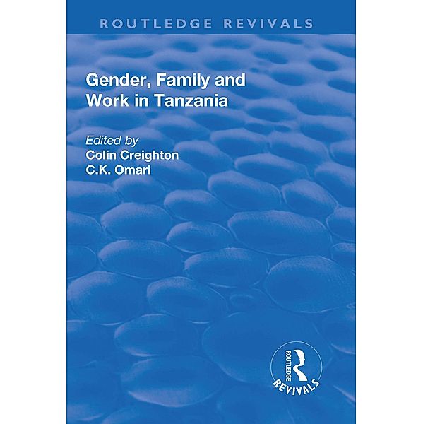 Gender, Family and Work in Tanzania, Colin Creighton, C. K. Omari