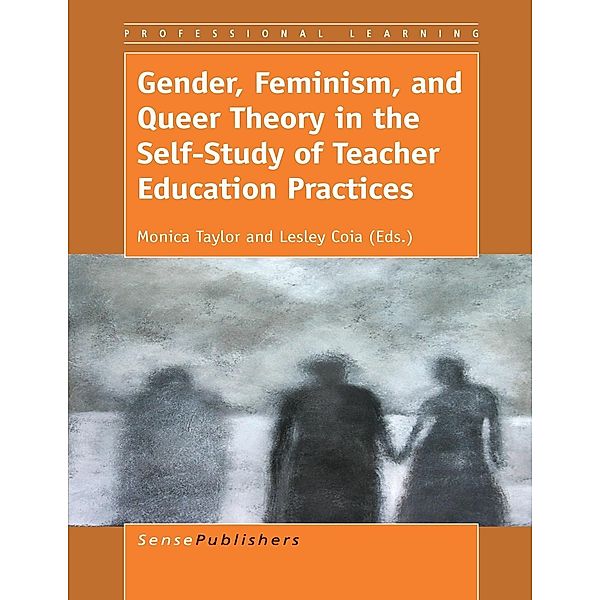Gender, Feminism, and Queer Theory in the Self-Study of Teacher Education Practices / Professional Learning