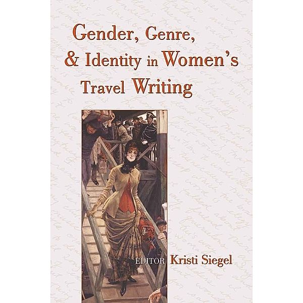 Gender, Genre, and Identity in Women's Travel Writing