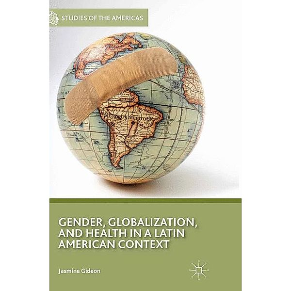 Gender, Globalization, and Health in a Latin American Context, J. Gideon