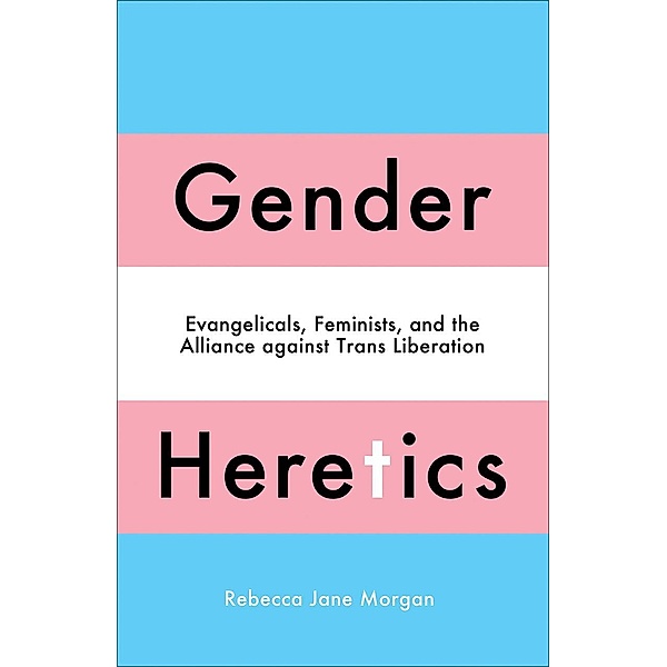 Gender Heretics, Rebecca Jane Morgan