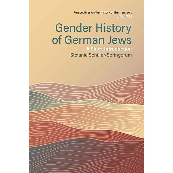 Gender History of German Jews / Perspectives on the History of German Jews Bd.1, Stefanie Schüler-Springorum