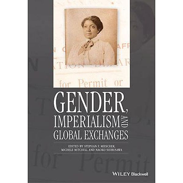 Gender, Imperialism and Global Exchanges, Stephan F. Miescher, Michele Mitchell, Naoko Shibusawa
