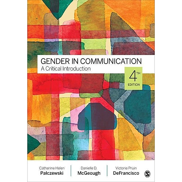 Gender in Communication: A Critical Introduction, Catherine H. Palczewski, Danielle McGeough, Victoria Pruin DeFrancisco