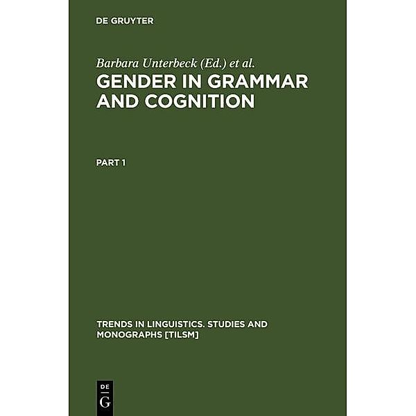 Gender in Grammar and Cognition / Trends in Linguistics. Studies and Monographs [TiLSM] Bd.124