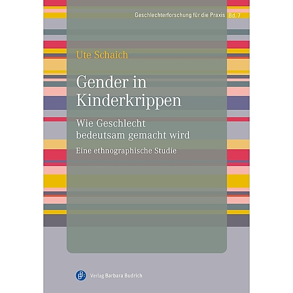 Gender in Kinderkrippen / Geschlechterforschung für die Praxis Bd.7, Ute Schaich