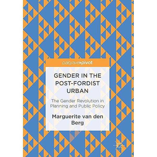 Gender in the Post-Fordist Urban, Marguerite van den Berg