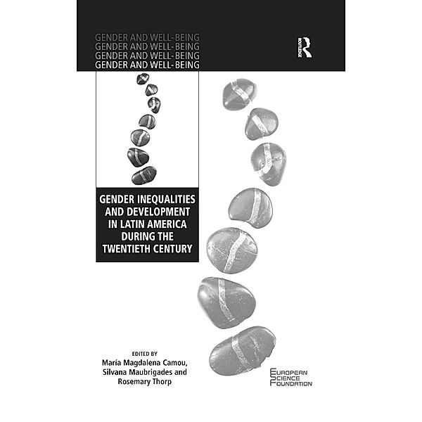 Gender Inequalities and Development in Latin America During the Twentieth Century, María Magdalena Camou, Silvana Maubrigades, Rosemary Thorp