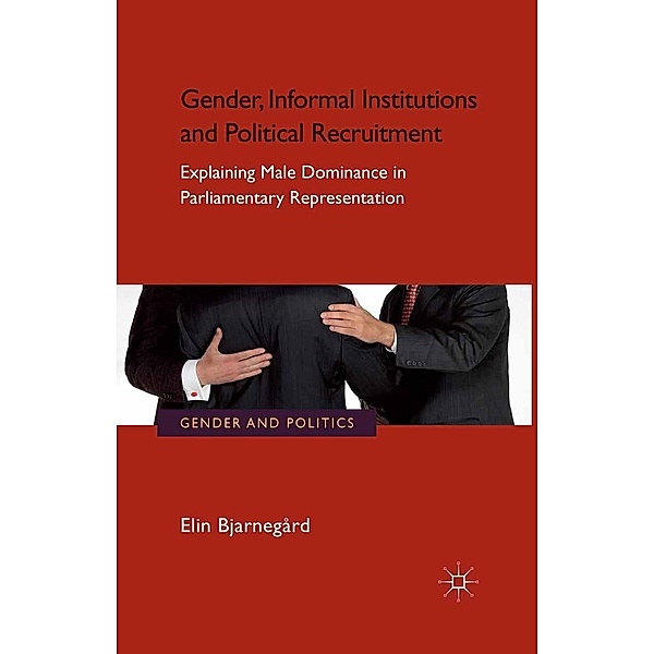 Gender, Informal Institutions and Political Recruitment / Gender and Politics, E. Bjarnegård