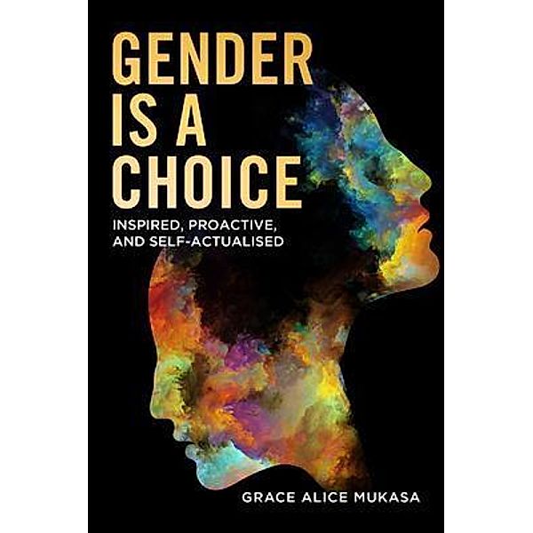 Gender is a Choice: / BookTrail Publishing, Grace Alice Mukasa