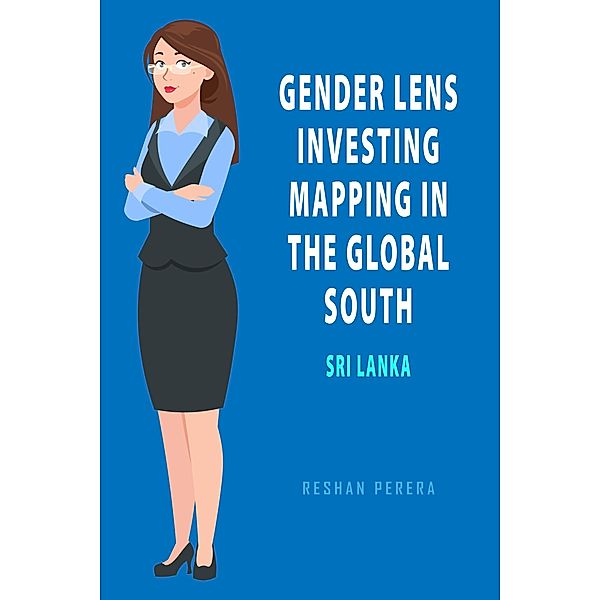 Gender Lens Investing Mapping in The Global South: Sri Lanka, Reshan Perera