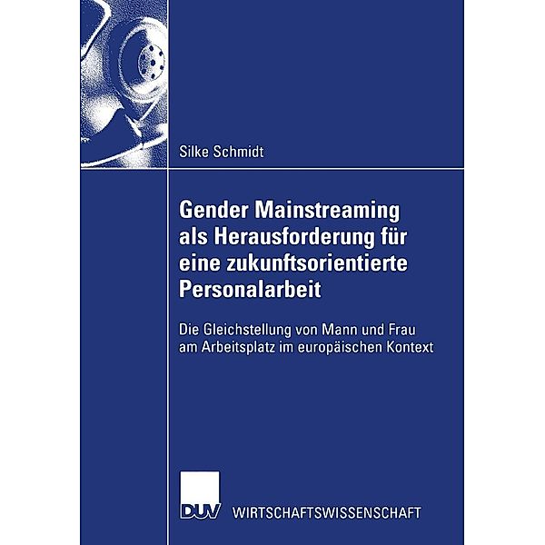 Gender Mainstreaming als Herausforderung für eine zukunftsorientierte Personalarbeit / Wirtschaftswissenschaften, Silke Schmidt