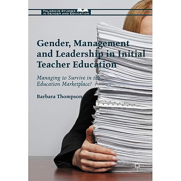 Gender, Management and Leadership in Initial Teacher Education / Palgrave Studies in Gender and Education, Barbara Thompson