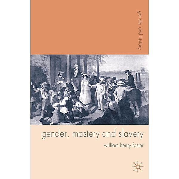 Gender, Mastery and Slavery, William Foster