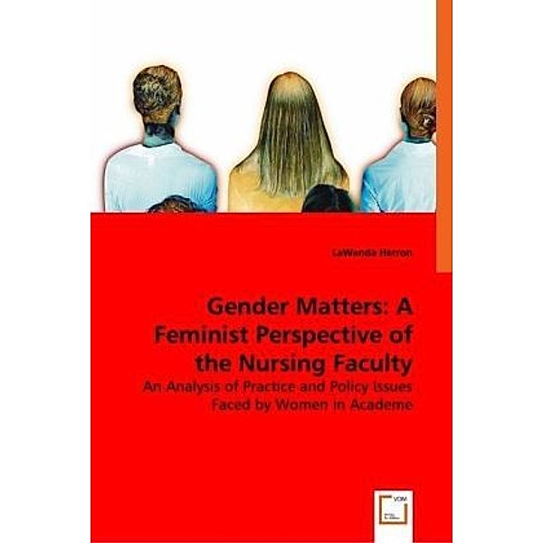 Gender Matters: A Feminist Perspective of the Nursing Faculty Shortage, LaWanda Herron