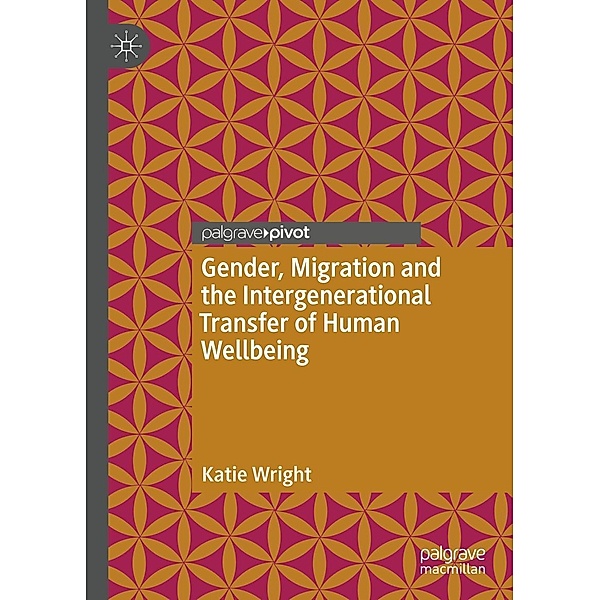 Gender, Migration and the Intergenerational Transfer of Human Wellbeing / Psychology and Our Planet, Katie Wright