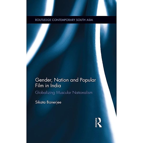 Gender, Nation and Popular Film in India / Routledge Contemporary South Asia Series, Sikata Banerjee