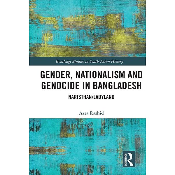 Gender, Nationalism, and Genocide in Bangladesh, Azra Rashid