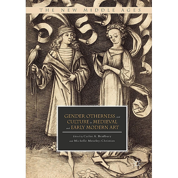 Gender, Otherness, and Culture in Medieval and Early Modern Art