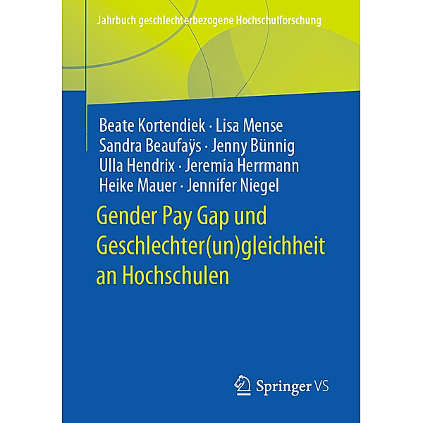 Gender Pay Gap und Geschlechter(un)gleichheit an Hochschulen, Beate Kortendiek, Lisa Mense, Sandra Beaufaÿs, Jenny Bünnig, Ulla Hendrix, Jeremia Herrmann, Heike Mauer, Jennifer Niegel