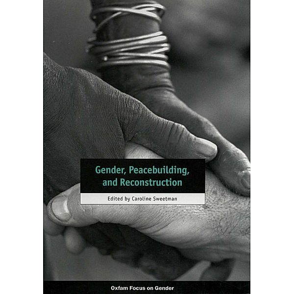 Gender, Peacebuilding, and Reconstruction, Caroline Sweetman