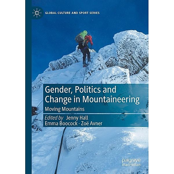 Gender, Politics and Change in Mountaineering / Global Culture and Sport Series