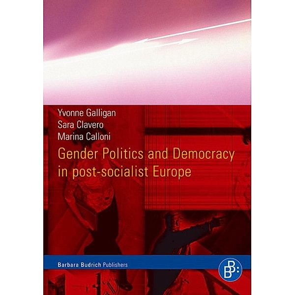 Gender Politics and Democracy in post-socialist Europe, Yvonne Galligan, Sara Clavero, Marina Calloni